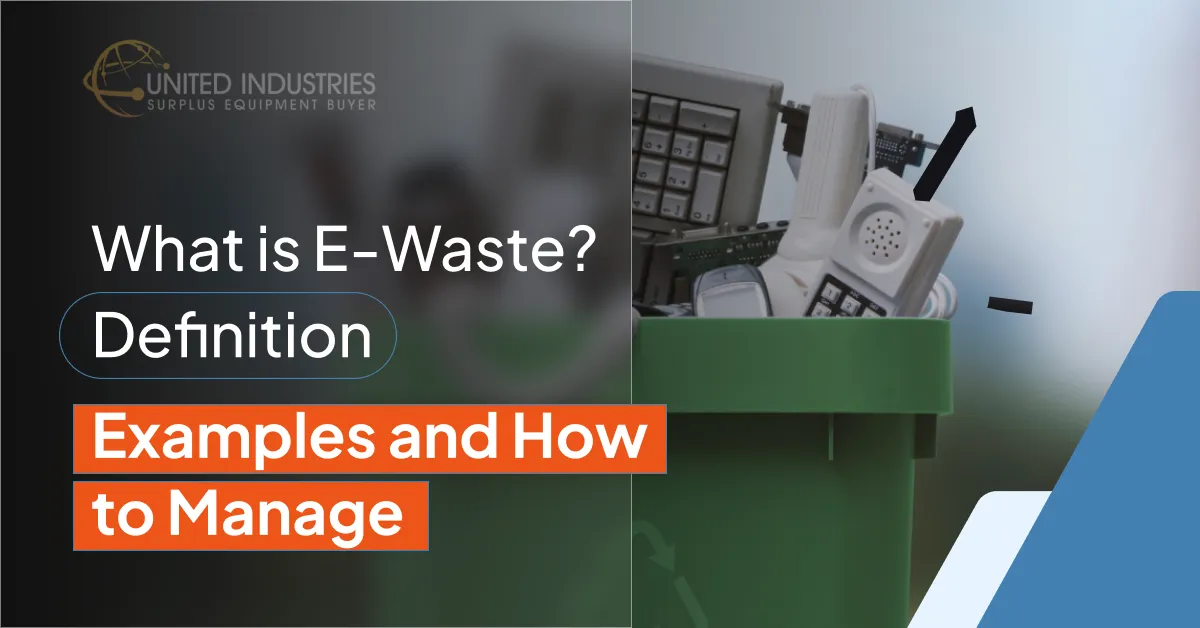Image with text 'What is E-Waste? Definition, Examples and How to Manage' next to a green bin overflowing with old electronics like keyboards and phones. United Industries logo in corner.